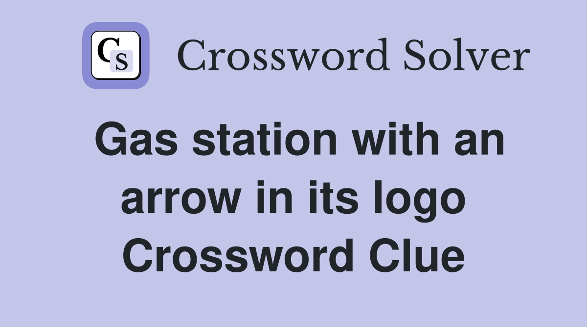 Gas station with an arrow in its logo Crossword Clue Answers